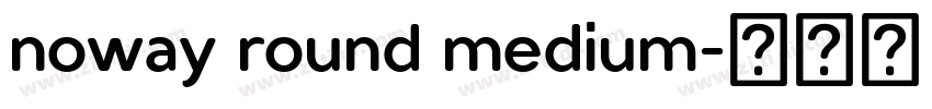 noway round medium字体转换